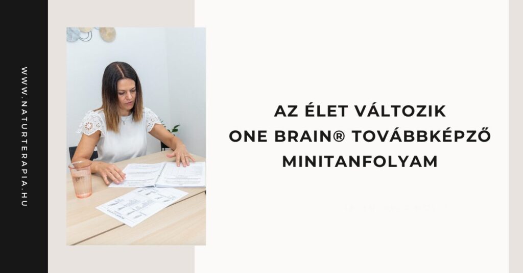 Az élet változik One Brain® továbbképző minitanfolyam Az élet változik One Brain® továbbképző minitanfolyam